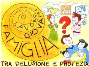 Famiglia, giovani, lavoro: tra delusione e profezia